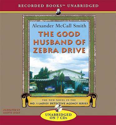 The Good Husband of Zebra Drive (No. 1 Ladies' Detective Agency Series) - Alexander Mccall Smith - Audio Book - Recorded Books - 9781428125483 - March 7, 2007