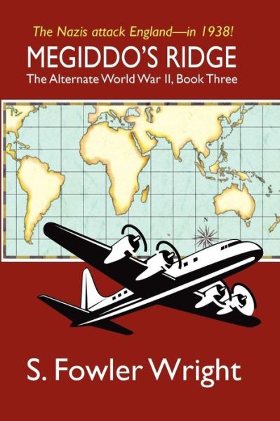 Megiddo's Ridge: the Alternate World War Ii, Book Three - S. Fowler Wright - Kirjat - Borgo Press - 9781434403483 - sunnuntai 26. huhtikuuta 2009