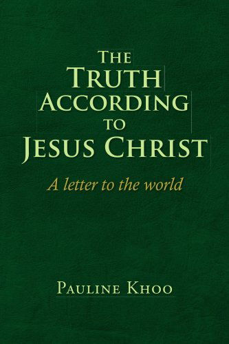 Cover for Pauline Khoo · The Truth According to Jesus Christ: a Letter to the World (Paperback Book) (2008)