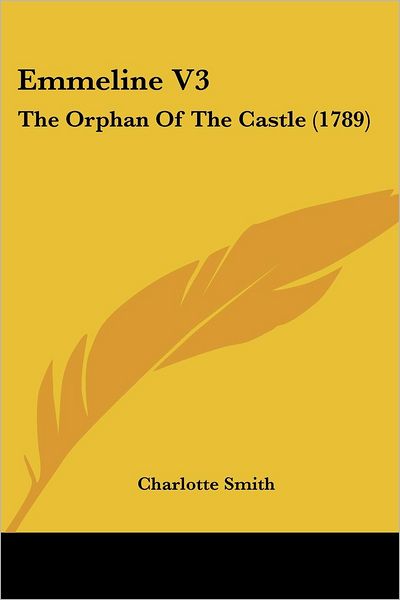 Cover for Charlotte Smith · Emmeline V3: the Orphan of the Castle (1789) (Paperback Book) (2008)