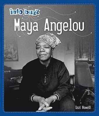 Info Buzz: Black History: Maya Angelou - Info Buzz: Black History - Izzi Howell - Bøger - Hachette Children's Group - 9781445166483 - 14. juli 2022