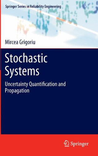 Cover for Mircea Grigoriu · Stochastic Systems: Uncertainty Quantification and Propagation - Springer Series in Reliability Engineering (Paperback Book) [2012 edition] (2014)