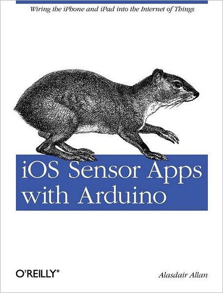Cover for Alasdair Allan · Ios Sensor Apps with Arduino (Paperback Book) (2011)