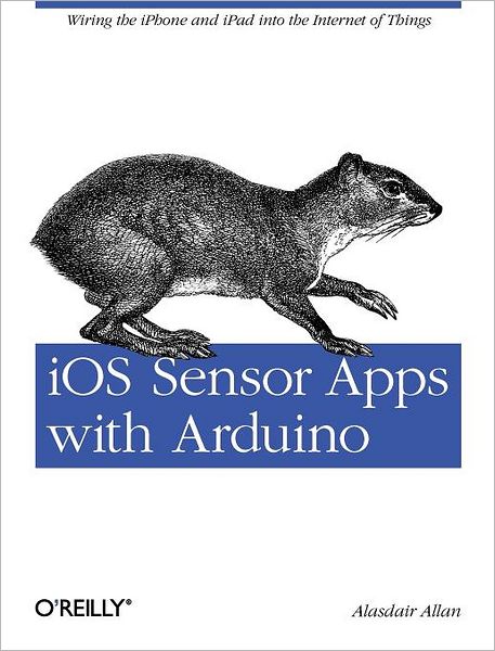 Cover for Alasdair Allan · Ios Sensor Apps with Arduino - Real Time Books (Paperback Book) (2011)