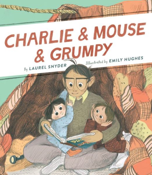 Cover for Laurel Snyder · Charlie &amp; Mouse &amp; Grumpy: Book 2 (Hardcover Book) (2017)