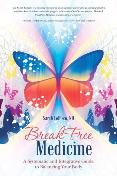 Cover for Nd Sarah Lobisco · BreakFree Medicine: A Systematic and Integrative Guide to Balancing Your Body (Pocketbok) (2016)