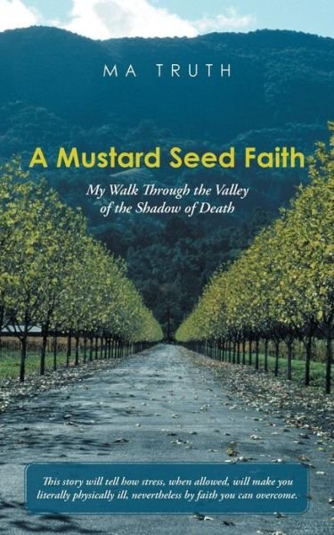 Cover for M.a. Truth · A Mustard Seed Faith: My Walk Through the Valley of the Shadow of Death (Paperback Book) (2014)