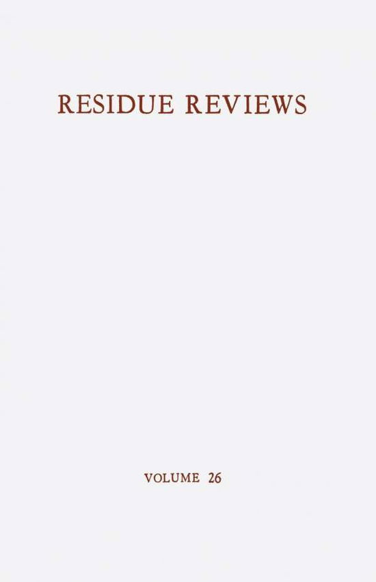 Residue Reviews / Ruckstands-Berichte: Residues of Pesticides and Other Foreign Chemicals in Foods and Feeds / Ruckstande von Pesticiden und anderen Fremdstoffen in Nahrungs- und Futtermitteln - Reviews of Environmental Contamination and Toxicology - Francis A. Gunther - Livros - Springer-Verlag New York Inc. - 9781461584483 - 16 de abril de 2013