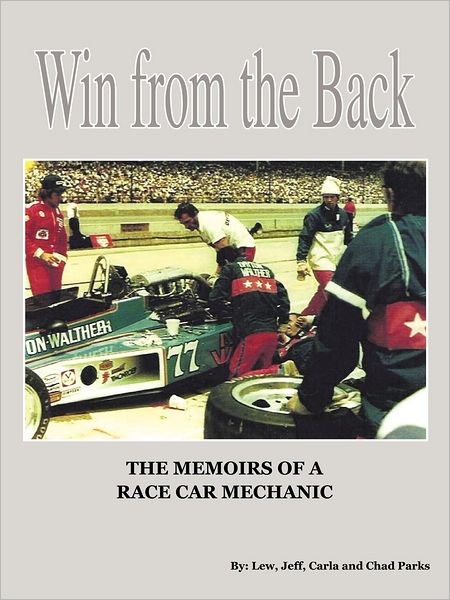 Cover for Lew Parks · Win from the Back: Memoirs of a Racecar Mechanic (Paperback Book) (2011)