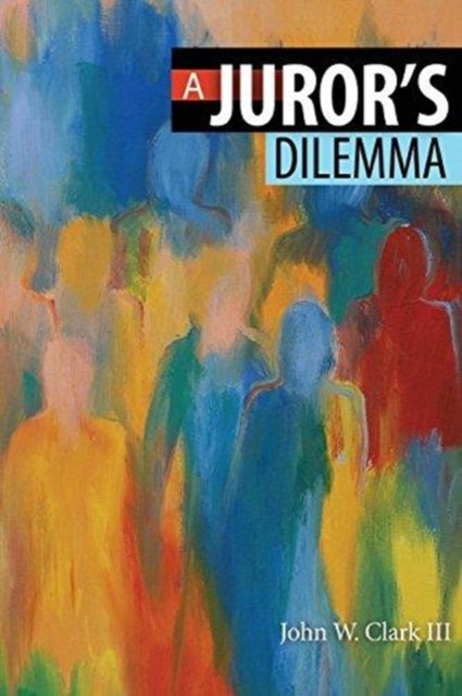 Cover for Clark · A Juror's Dilemma (Paperback Bog) (2015)