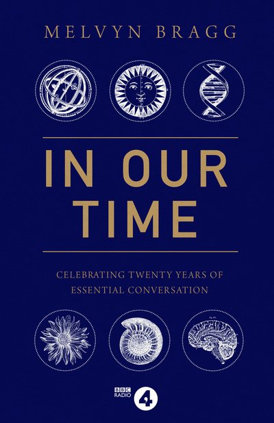 Cover for Melvyn Bragg · In Our Time: Celebrating Twenty Years of Essential Conversation (Innbunden bok) (2018)