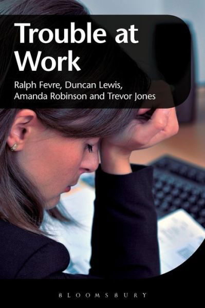 Cover for Fevre, Prof. Ralph (Professor, Cardiff School of Social Sciences) · Trouble at Work (Taschenbuch) [Nippod edition] (2014)