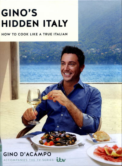 Cover for Gino D'Acampo · Gino's Hidden Italy: How to cook like a true Italian (Hardcover Book) (2016)