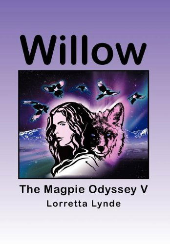 Cover for Lorretta Lynde · Willow: the Magpie Odyssey V (Hardcover Book) (2012)