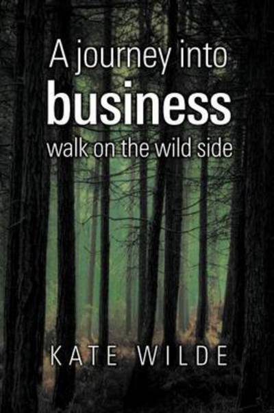 Cover for Kate Wilde · A Journey into Business: Walk on the Wildside (Paperback Book) (2012)