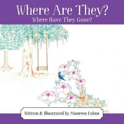 Cover for Maureen Dubuc · Where Are They? Where Have They Gone? (Paperback Book) (2018)