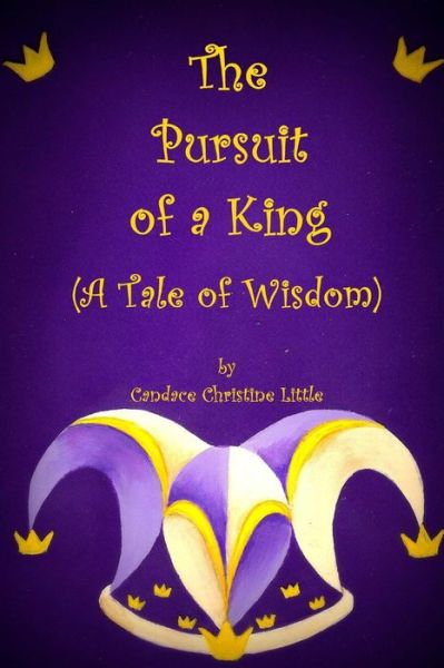 Cover for Candace Christine Little · The Pursuit of a King (A Tale of Wisdom) (Pocketbok) (2012)