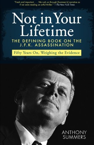 Not in Your Lifetime: the Defining Book on the J.f.k. Assassination - Anthony Summers - Books - Open Road Media - 9781480435483 - October 1, 2013