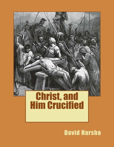 Cover for David Harsha · Christ, and Him Crucified (Paperback Book) (2013)
