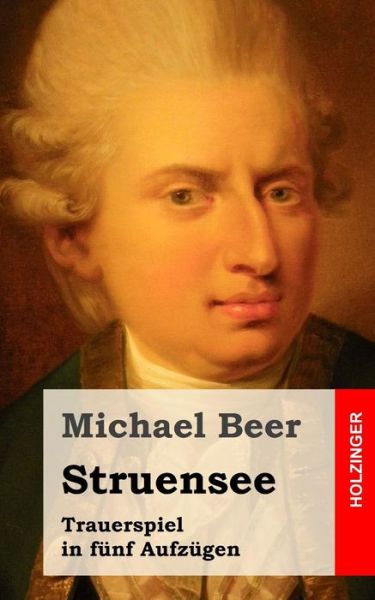 Cover for Michael Beer · Struensee: Trauerspiel in Fünf Aufzügen (Pocketbok) [German edition] (2013)