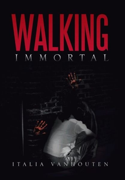 Cover for Italia Vanhouten · Walking Immortal (Hardcover Book) (2013)