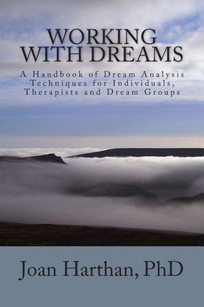 Cover for Joan C Harthan Phd · Working with Dreams: a Handbook of Dream Analysis Techniques for Individuals, Therapists and Dream Groups. (Paperback Book) (2013)