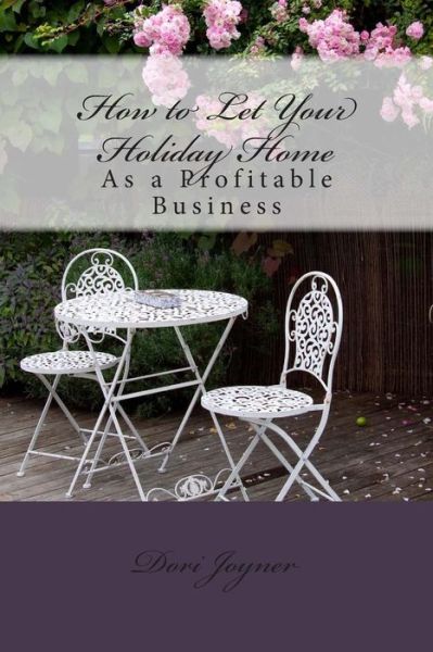 Cover for Dori Joyner · How to Let Your Holiday Home: As a Profitable Business (Pocketbok) (2013)