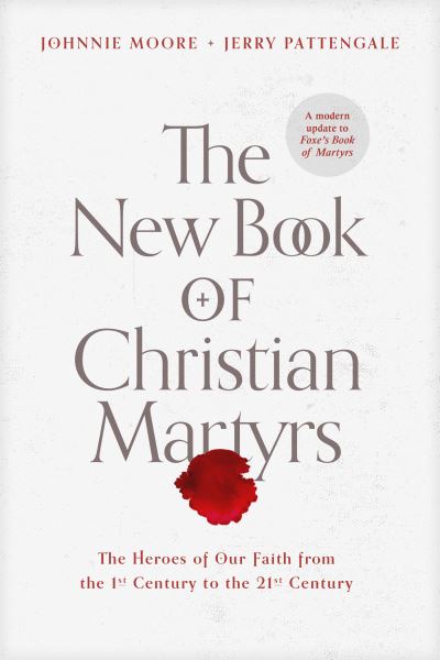 Cover for Johnnie Moore · New Book of Christian MartyrsThe New Book of Christian Martyrs (Book) (2023)