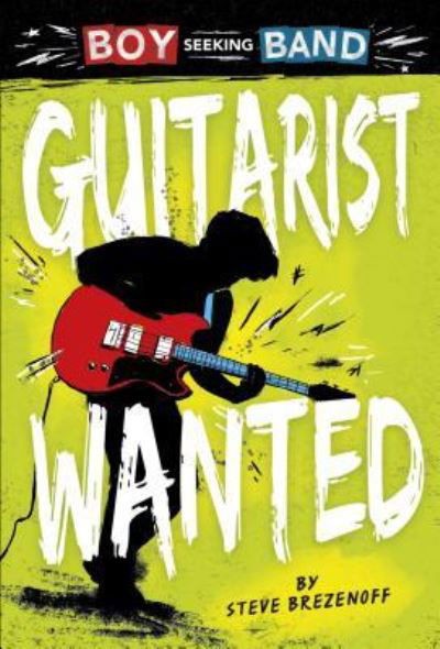 Cover for Steve Brezenoff · Guitarist Wanted (Hardcover Book) (2017)