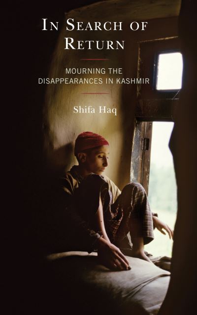 Cover for Shifa Haq · In Search of Return: Mourning the Disappearances in Kashmir - Psychoanalytic Studies: Clinical, Social, and Cultural Contexts (Hardcover Book) (2021)