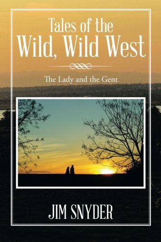 Tales of the Wild, Wild West - Jim Snyder - Książki - XLIBRIS - 9781499019483 - 4 czerwca 2014