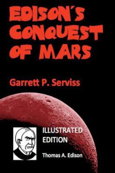 Cover for Garrett P Serviss · Edison's Conquest of Mars (Illustrated) (Taschenbuch) (2014)