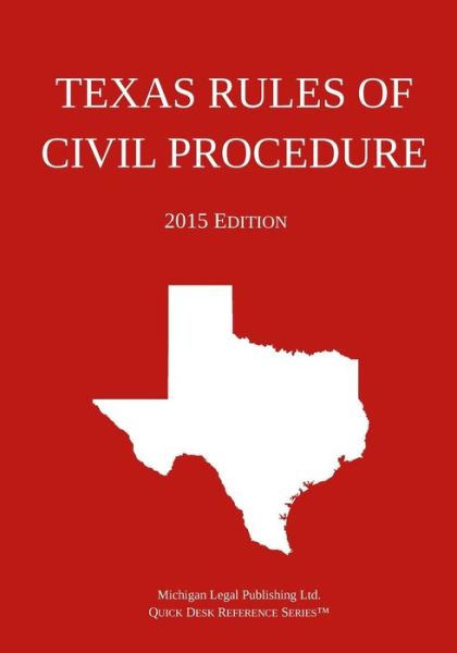 Cover for Michigan Legal Publishing Ltd · Texas Rules of Civil Procedure; 2015 Edition: Quick Desk Reference Series (Pocketbok) (2015)