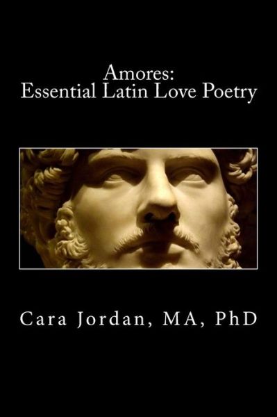 Cover for Cara Jordan · Amores: Essential Latin Love Poetry (Paperback Book) (2015)