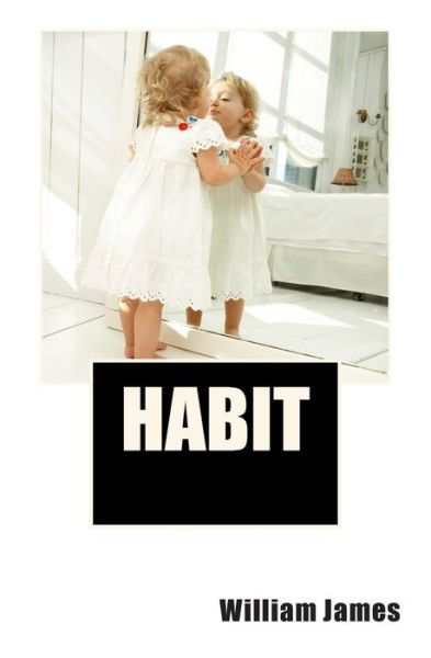 Habit - William James - Books - Createspace - 9781508641483 - March 1, 2015