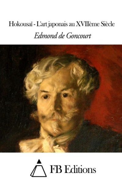 Cover for Edmond De Goncourt · Hokousai - L'art Japonais Au Xviieme Siecle (Paperback Book) (2015)