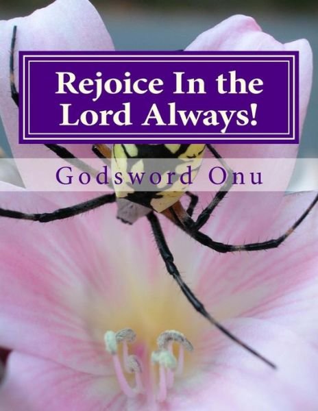 Cover for Apst Godsword Godswill Onu · Rejoice in the Lord Always!: the Joy of the Lord is Our Strength (Paperback Bog) (2015)
