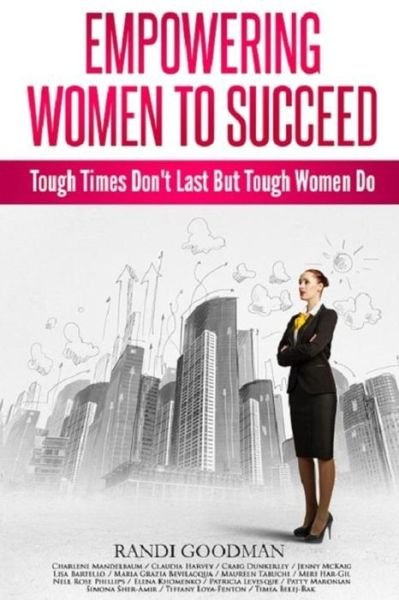 Cover for Ms Randi Goodman · Empowering Women to Succeed: Tough Times Don't Last but Tough Women Do (Paperback Bog) (2015)