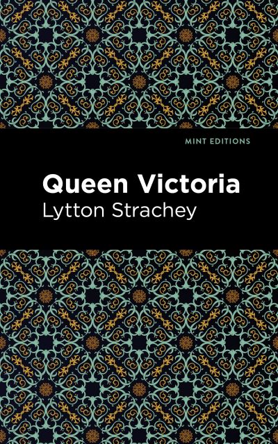 Queen Victoria - Mint Editions - Lytton Strachey - Książki - Mint Editions - 9781513278483 - 22 kwietnia 2021