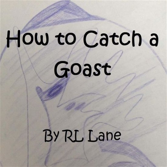 Cover for Rl Lane · How to Catch a Goast (Taschenbuch) (2015)
