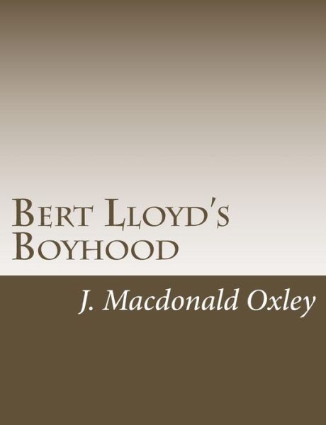 Cover for J Macdonald Oxley · Bert Lloyd's Boyhood (Paperback Book) (2015)