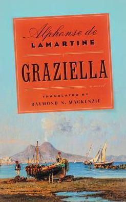 Cover for Alphonse de Lamartine · Graziella: A Novel (Paperback Book) (2018)