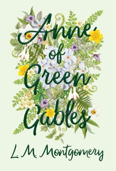 Cover for Lucy Maud Montgomery · Anne of Green Gables - Anne of Green Gables (Gebundenes Buch) (2018)