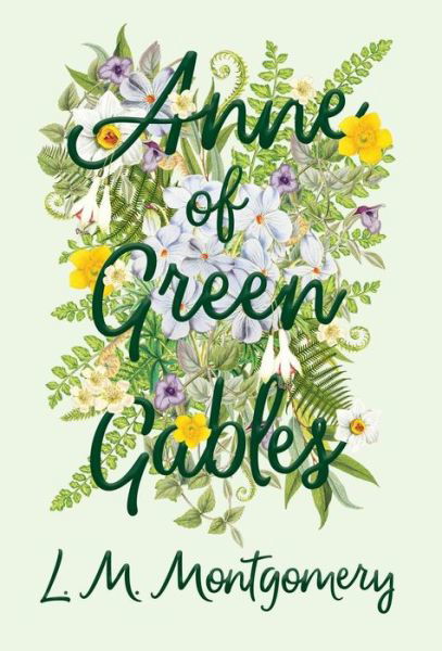 Cover for Lucy Maud Montgomery · Anne of Green Gables - Anne of Green Gables (Inbunden Bok) (2018)
