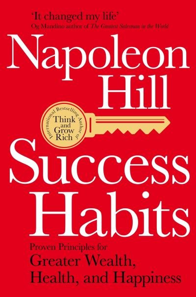 Success Habits: Proven Principles for Greater Wealth, Health, and Happiness - Napoleon Hill - Libros - Pan Macmillan - 9781529006483 - 6 de enero de 2022