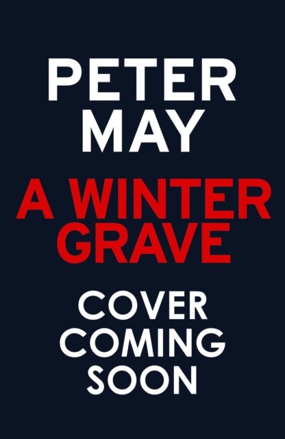 A Winter Grave: a chilling new mystery set in the Scottish highlands - Peter May - Bøker - Quercus Publishing - 9781529428483 - 19. januar 2023