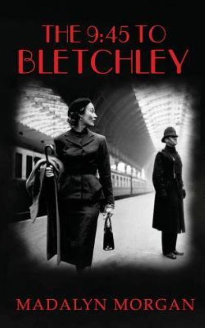 Cover for Madalyn Morgan · The 9.45 To Bletchley (Paperback Book) (2016)