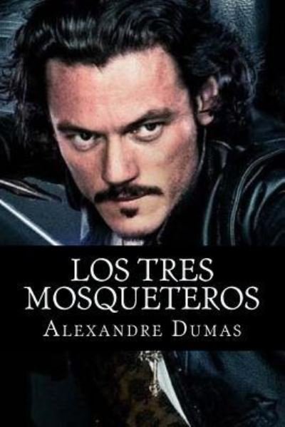 Los tres mosqueteros - Alexandre Dumas - Bøker - CreateSpace Independent Publishing Platf - 9781533490483 - 27. mai 2016
