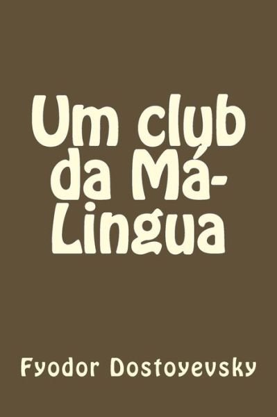 Cover for Fyodor Dostoyevsky · Um club da Ma-Lingua (Taschenbuch) (2016)