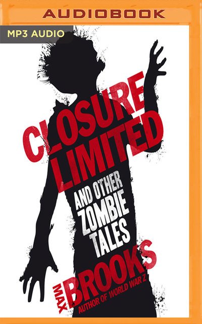 Cover for Max Brooks · Closure, Limited and Other Zombie Tales (MP3-CD) (2017)